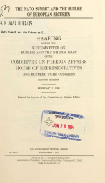The NATO Summit and the future of European security : hearing before the Subcommittee on Europe and the Middle East of the Committee on Foreign Affairs, House of Representatives, One Hundred Third Congress, second session, February 2, 1994_cover