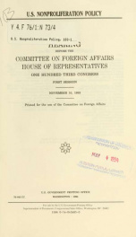 U.S. nonproliferation policy : hearing before the Committee on Foreign Affairs, House of Representatives, One Hundred Third Congress, first session, November 10, 1993_cover