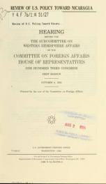 Review of U.S. policy toward Nicaragua : hearing before the Subcommittee on Western Hemisphere Affairs of the Committee on Foreign Affairs, House of Representatives, One Hundred Third Congress, first session, October 6, 1993_cover