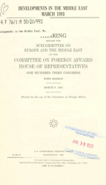 Developments in the Middle East, March 1993 : hearing before the Subcommittee on Europe and the Middle East of the Committee on Foreign Affairs, House of Representatives, One Hundred Third Congress, first session, March 9, 1993_cover