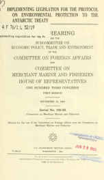 Implementing legislation for the Protocol on Environmental Protection to the Antarctic Treaty : joint hearing before the Subcommittee on Economic Policy, Trade, and Environment of the Committee on Foreign Affairs and committee on Merchant Marine and Fishe_cover