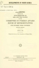 Developments in North Korea : hearing before the Subcommittee on Asia and the Pacific of the Committee on Foreign Affairs, House of Representatives, One Hundred Third Congress, second session, June 9, 1994_cover