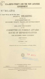 U.S.-Japan policy and the new Japanese government : joint hearing before the Subcommittees on Economic Policy, Trade, and Environment and Asia and the Pacific of the Committee on Foreign Affairs, House of Representatives, One Hundred Third Congress, first_cover