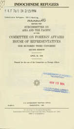 Indochinese refugees : hearing before the Subcommittee on Asia and the Pacific of the Committee on Foreign Affairs, House of Representatives, One Hundred Third Congress, second, April 26, 1994_cover