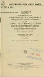 Human rights abuses against women : hearings before the Subcommittee on International Security, International Organizations, and Human Rights of the Committee on Foreign Affairs, House of Representatives, One Hundred Third Congress, first and second sessi_cover