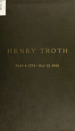 Henry Troth, Sept. 4, 1794, May 22, 1842 .._cover