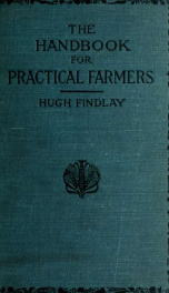 The handbook for practical farmers, dealing with the more important aspects of farming in the United States_cover