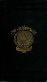 Congregationalists in America; a popular history of their origin, belief, polity, growth and work. Special chapters by Joseph E. Roy [and others] Introductions by Richard S. Storrs and Oliver O. Howard_cover