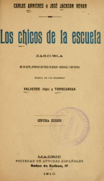 Los chicos de la escuela : zarzuela en un acto, dividido en tres cuadros, original y en prosa_cover