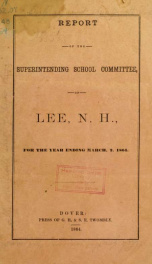 Report of the superintending school committee of the Town of Lee, N.H. for the year ending ._cover