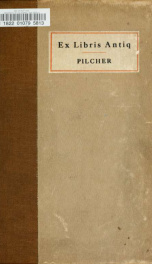 A list of books by some of the old masters of medicine and surgery together with books on the history of medicine and on medical biography in the possession of Lewis Stephen Pilcher ; with biographical and bibliographical notes and reproductions of some t_cover