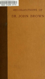 Recollections of Dr. John Brown author of 'Rab and his friends' ; with a selection from his correspondence_cover