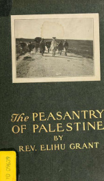 The peasantry of Palestine [microform] : the life, manners and customs of the village : illustrated with original photographs_cover