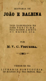 Historia de João e Balbina : dois enormorados na Ilha Terceira, faliecidos ambos no mesmo dia_cover