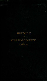 History of O'Brien County, Iowa, from its organization to the present time_cover