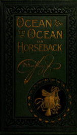 Ocean to ocean on horseback : being the story of a tour in the saddle from the Atlantic to the Pacific ..._cover