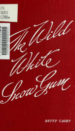 The wild white snow gum; collected verse_cover