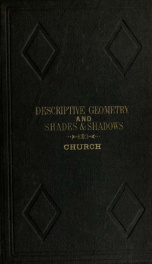 Elements of descriptive geometry : with its applications to spherical projections, shades and shadows, perspective and isometric projections_cover