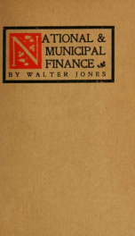 National and municipal finance, shewing that imperial taxes are excessive and local rates oppressive, why they are so burdensome and how they may be relieved_cover