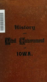 History and civil government of Iowa. For the use of normal and public schools, teachers institutes, and private instruction_cover