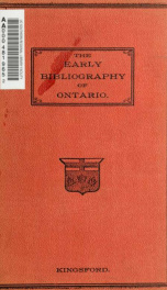 The early bibliography of the province of Ontario, Dominion of Canada, with other information. A supplemental chapter of Canadian archæology_cover