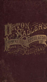Orton & Sadler's Business calculator and accountant's assistant : a cyclopdia of the most concise and practical methods of business calculations, including many valuable labor-saving tables ..._cover