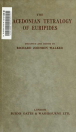 The Macedonian tetralogy of Euripides discussed and edited by Richard Johnson Walker .._cover