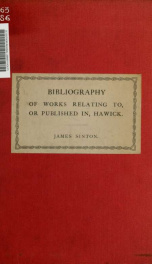 Bibliography of works relating to, or published in, Hawick : with an appendix containing a list of Hawick newspapers, local maps, and music_cover