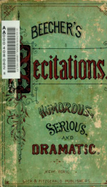 Beecher's recitations and readings : humorous, serious, dramatic, including prose and poetical selections in Dutch, French, Yankee, Irish, Backwoods, Negro, and other dialects_cover