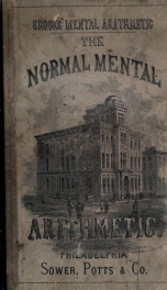 The normal mental arithmetic : a thorough and complete course by analysis and induction_cover