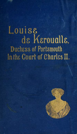 Louise de Keroualle, duchess of Portsmouth, 1649-1734, or, How the duke of Richmond gained his pension_cover