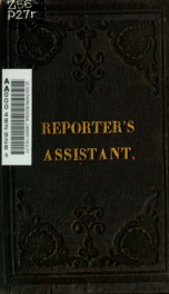 The reporter's assistant: being an exposition of the reporting style of phonography_cover