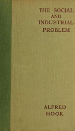 The social and industrial problem; a brief introduction to the study of social economics_cover