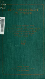 City government in Europe. Houston's inquiry into municipal organization and administration in the principal cities of Great Britain and Germany; with a report of findings and recommendations for Houston's guidance in developing a great seaport city on th_cover