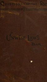 Unwise laws; a consideration of the operations of a protective tariff upon industry, commerce, and society_cover