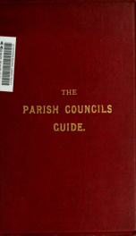 The parish councils guide : being the Local Government Act, 1894, together with an introduction and explanatory notes_cover