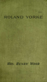 Roland Yorke : a sequel to "The Channings"_cover