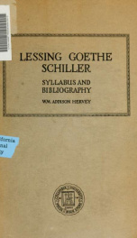 Syllabus and selected bibliography of Lessing, Goethe, Schiller, with topical and chronological notes and comparative chronological tables_cover