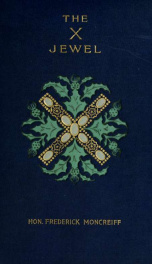 The X jewel, a Scottish romance of the days of James VI_cover