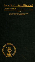 Proceedings of the New York State Historical Association : ... annual meeting with constitution and by-laws and list of members 3_cover