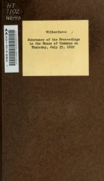 Substance of the proceedings in the House of Commons on Thursday, July 25, 1822, on the occasion of two addresses to His Majesty: one moved by Mr. Wilberforce for preventing the extension of slavery at the Cape of Good Hope; and the other by Mr. Wilmot, f_cover