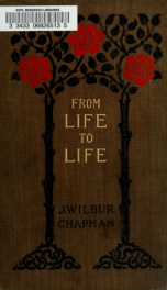From life to life; illustrations and anecdotes for the use of religious workers and for private meditation_cover