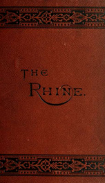 The Rhine : a tour from Paris to Mayence by the way of Aix-La-Chapelle : with an account of its legends, antiquities, and important historical events_cover