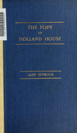 The "Pope" of Holland house; selections from the correspondence of John Whishaw and his friends 1813-1840_cover