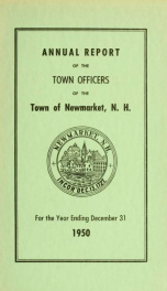 Reports of the selectmen and town treasurer and the superintendent of public schools of the Town of Newmarket, for the year ._cover