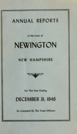 Annual reports of the selectmen, treasurer, highway agents, auditors, board of education and library trustees of the Town of Newington, N.H. for the year ending ._cover