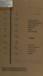 Information & telecommunication technology in Montana state government : a report of agency information system plans for fiscal years 1994-95 1993?_cover