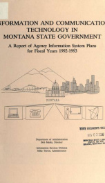 Information and communication technology in Montana state government : a report of agency information system plans for fiscal years ... 1992-1993_cover