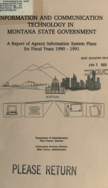 Information and communication technology in Montana state government : a report of agency information system plans for fiscal years ... 1990-1991_cover
