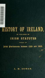 History of Ireland, as disclosed by Irish statutes passed by Irish parliaments between 1310 and 1800_cover